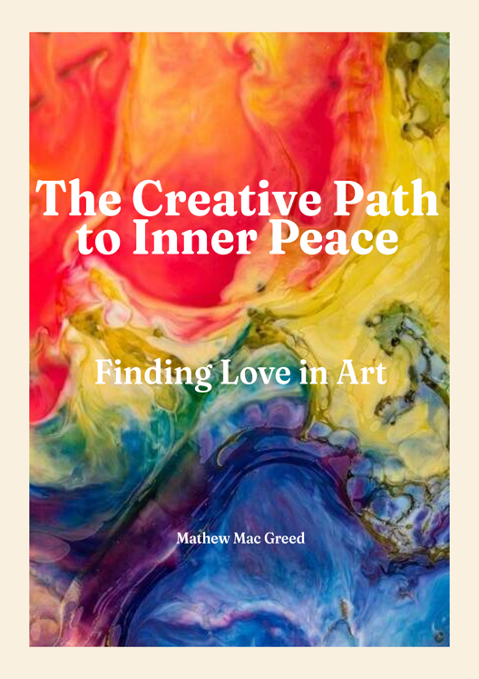 The Creative Path To Inner Peace Finding Love In Art